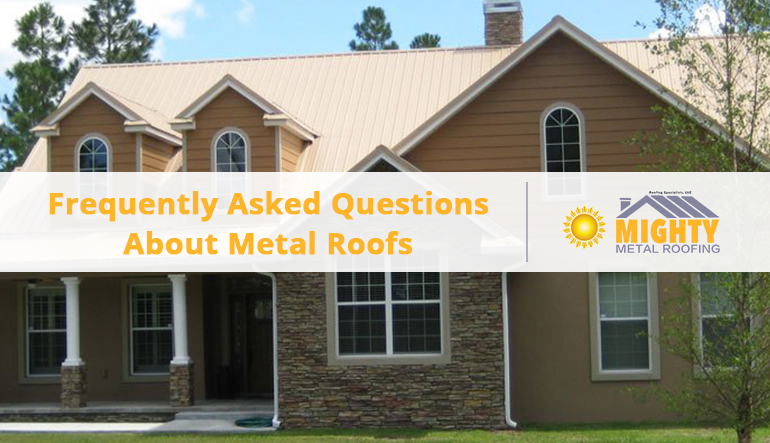 FREQUENTLY ASKED QUESTIONS ABOUT METAL ROOFS